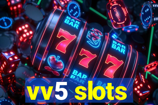 vv5 slots